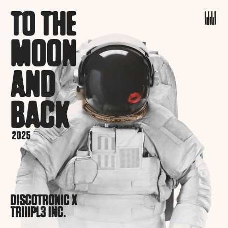 Discotronic x TRIIIPL3 INC. - To The Moon And Back (2025)