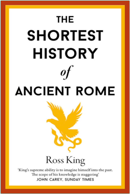 The Shortest History Of Ancient Rome (Ross King)