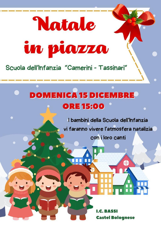 Domenica 15 dicembre Natale in Piazza con la Scuola dell’Infanzia “Camerini – Tassinari” Domenica 15 dicembre Natale in Piazza con la Scuola dell’Infanzia “Camerini – Tassinari”
