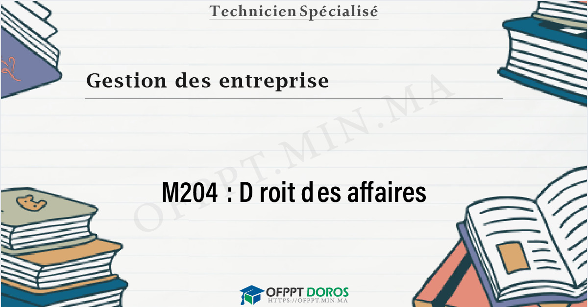 Couverture du cours OFPPT Gestion des entreprise Droit des affaires M204 - Gestion des Entreprises option Comptabilité et Finance (2ème année)