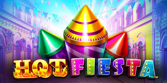 Langkah Mudah Tembus Jackpot Di Slot Hot Fiesta