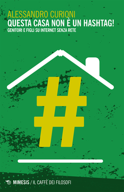 Alessandro Curioni – Questa casa non è un hashtag! (2017)