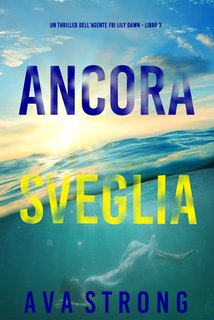 Ava Strong - Ancora sveglia. FBI Lily Dawn Vol. 3 (2024)