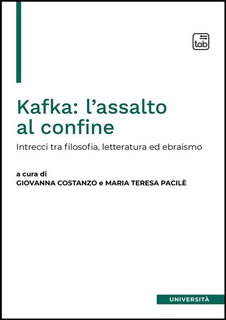 Giovanna Costanzo, Maria Teresa Pacilè (a cura di) - Kafka: l'assalto al confine (2024)