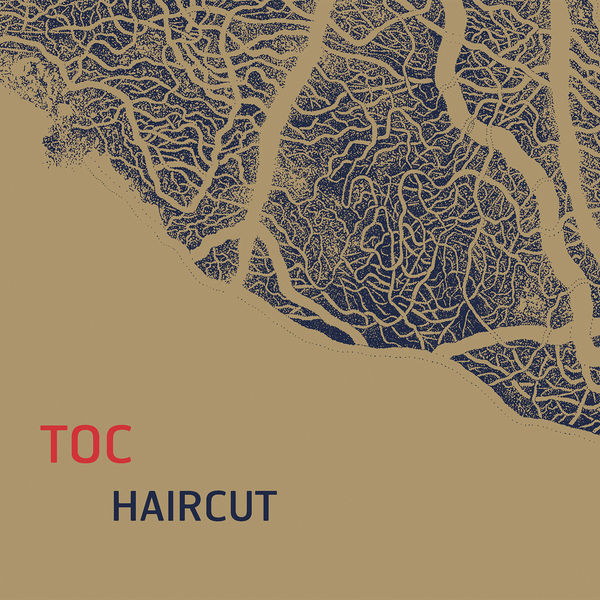 Toc – Haircut (2014/2021) [FLAC 24bit/96kHz]