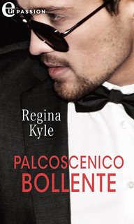 Regina Kyle - Palcoscenico bollente (L’arte della seduzione Vol. 1) (2023)