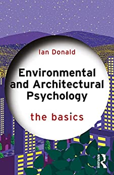 Environmental and Architectural Psychology: The Basics