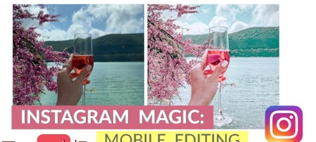 Instagram Magic Mobile Editing for your perfect photos