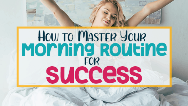 How to Master Your Morning Routine