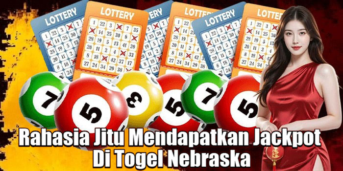 Rahasia Jitu Mendapatkan Jackpot Di Togel Nebraska