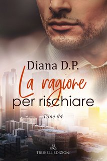 Diana D.P. – Time Vol.4. La ragione per rischiare (2022)