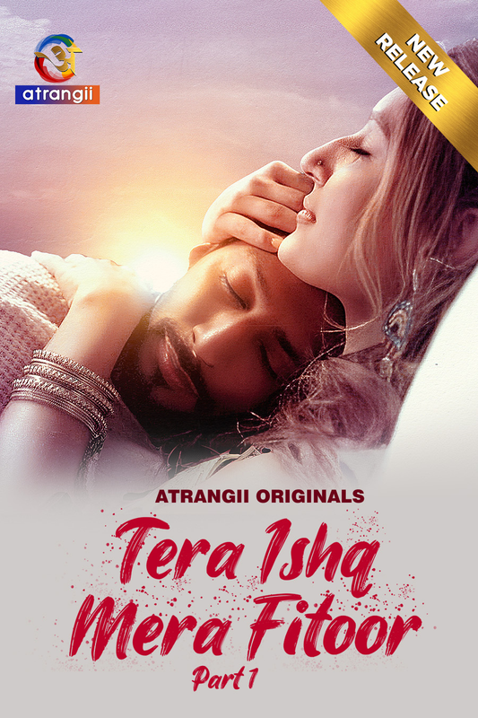  Tera Ishq Mera Fitoor (2024) UNRATED 1080p HEVC HDRip S01 Part 1 Hot Series x265 AAC [1.3GB] Full Movie Download