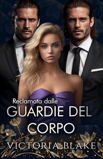 Victoria Blake - Reclamata dalle guardie del corpo (2024)