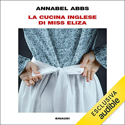 Annabel Abbs - La cucina inglese di Miss Eliza (2022) (mp3 - 128 kbps)