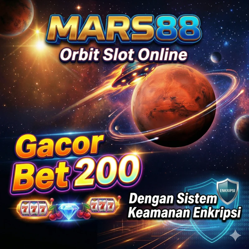 MARS88 Orbit Slot Online ? Gacor Bet 200 Dengan Sistem Keamanan Enkripsi