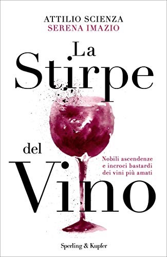 Attilio Scienza , Serena Imazio – La stirpe del vino (2018)