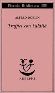Alfred Döblin - Traffici con l'aldilà (1997)
