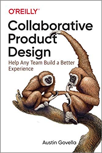 Collaborative Product Design: Help Any Team Build a Better Experience Collaborative Product Design: Help Any Team Build a Better Experience