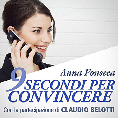 Anna Fonseca - 9 secondi per convincere꞉ Con la partecipazione di Claudio Belotti (2011) (mp3 - 128 kbps)