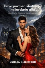 Luna K. Blackwood – Il mio partner rifiutato, il miliardario alfa (2026)