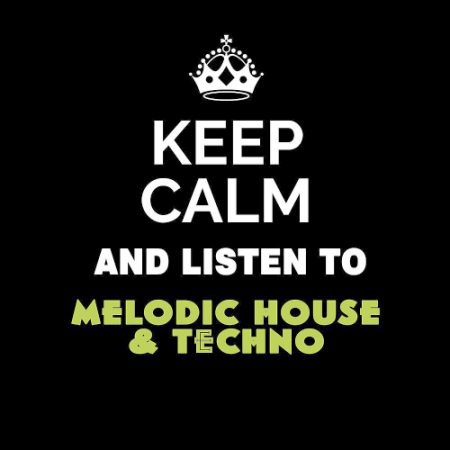 VA - Keep Calm and Listen To: Melodic House & Techno (2020)