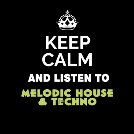 4d9c84ae deef 42f5 bb31 2d494189da29 - VA - Keep Calm and Listen To: Melodic House & Techno (2020)
