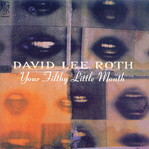 [Image: david-lee-roth-your-filthy-little-mouth-Cover-Art.jpg]