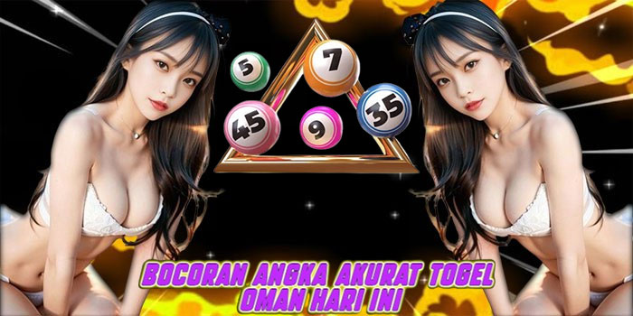 Bocoran Angka Akurat Togel Oman Hari Ini