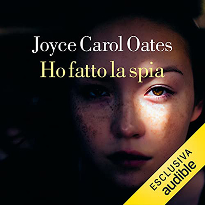 Joyce Carol Oates - Ho fatto la spia (2021) (mp3 - 128 kbps)
