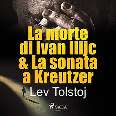 Lev Tolstoj - La sonata a Kreutzer & La morte di Ivan Il'ic (2021) (mp3 - 128 kbps)