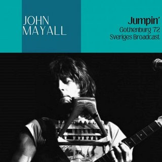John Mayall & The Bluesbreakers - Jumpin’ (Live Gothenburg ’72) (2023).mp3 - 320 Kbps