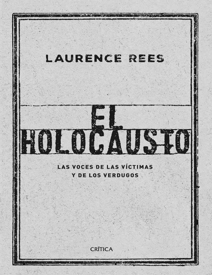 El Holocausto. Las voces de las víctimas y de los verdugos - Laurence Rees (PDF + Epub) [VS]