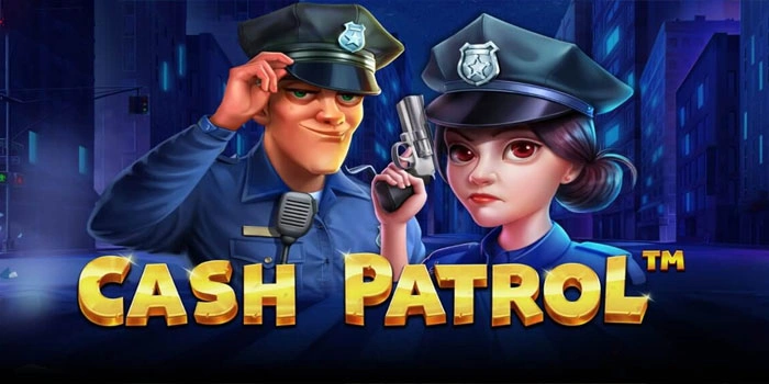 Tips Agar Mudah Menang Saat Bermain Slot Cash Patrol