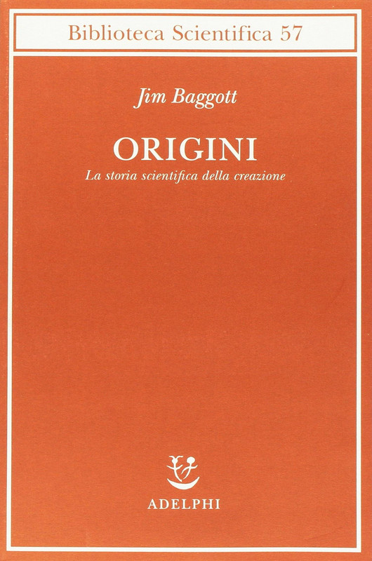 Jim Baggott - Origini. La storia scientifica della creazione (2017)