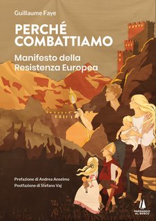 Guillaume Faye - Perché combattiamo. Manifesto della resistenza europea (2023)