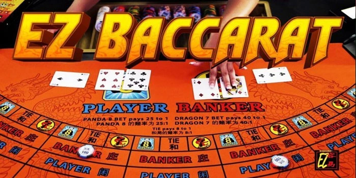 Kenali EZ Baccarat Dan Cara Menikmati Permainan Dengan Aman
