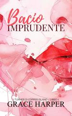 Grace Harper – I Turner di Copper Island Vol. 1. Bacio Imprudente (2026)