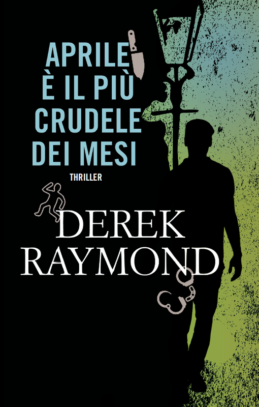 Derek Raymond - Aprile è il più crudele dei mesi (2016)