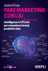 Guido Di Fraia – Fare marketing con l’AI (2020)