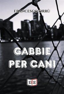 Francesco Orrù - Gabbie per cani (2022)