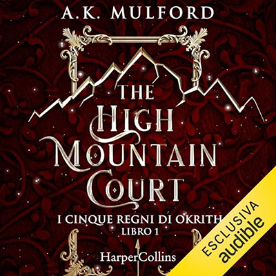 A.K. Mulford - The High Mountain Court꞉ I cinque regni di Okrith 1 (2023) (mp3 - 128 kbps)
