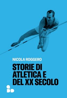 Nicola Roggero - Storie di atletica e del XX secolo (2023)