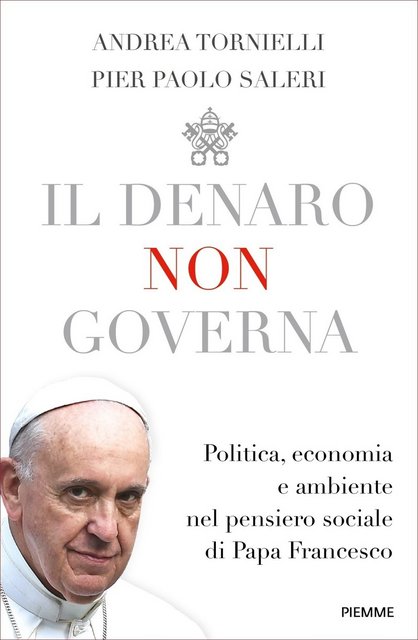 Andrea Tornielli, Pier Paolo Saleri - Il denaro non governa (2018)