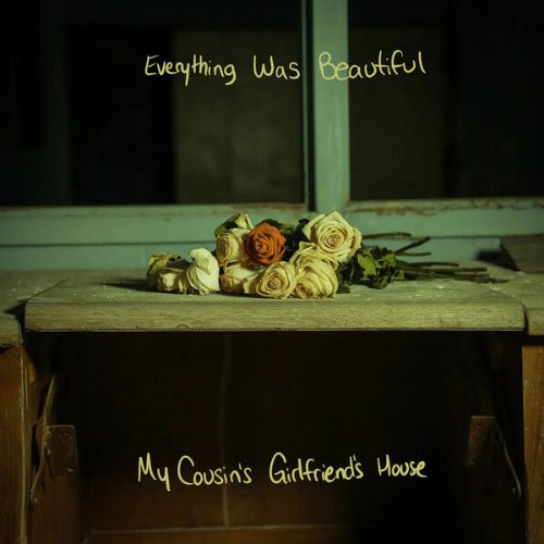 My Cousin's Girlfriend's House - Everything Was Beautiful (2026) MP3