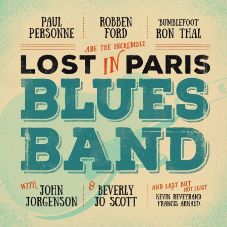 Robben Ford, Ron Thal & Paul Personne - Lost in Paris Blues Band (2016)