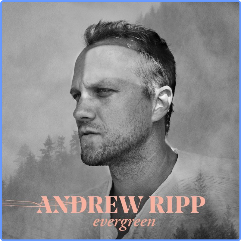 Andrew Ripp - Evergreen (Album, Andrew Ripp Music, 2021) FLAC LossLess