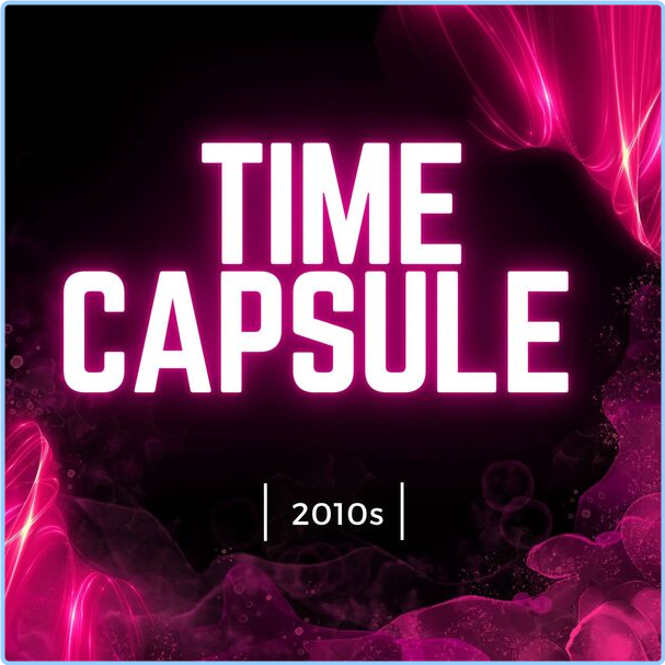 Various Artists - Time Capsule - 2010s (2024) [320 Kbps] Ruhgsky49b14