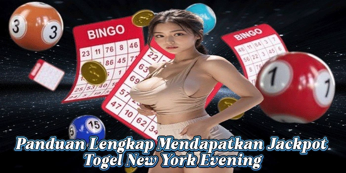 Panduan Lengkap Mendapatkan Jackpot Togel New York Evening