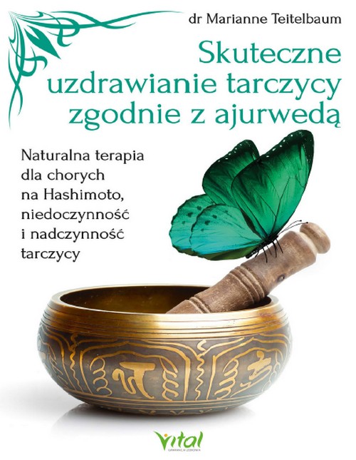 Skuteczne Uzdrawianie Tarczycy Zgodnie z Ajurwedą - Marianne Teitelbaum