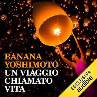 Banana Yoshimoto - Un viaggio chiamato vita (2019) .mp3 - 64 kbps